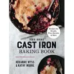 THE BEST CAST-IRON BAKING BOOK: RECIPES FOR BREADS, PIES, BISCUITS AND MORE