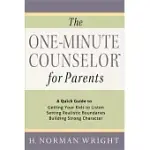 THE ONE-MINUTE COUNSELOR FOR PARENTS: A QUICK GUIDE TO GETTING YOUR KIDS TO LISTEN - SETTING REALISTIC BOUNDARIES - BUILDING STR