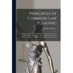 PRINCIPLES OF COMMON-LAW PLEADING: A BRIEF EXPLANATION OF THE DIFFERENT FORMS OF COMMON-LAW ACTIONS, AND A SUMMARY OF THE MOST IMPORTANT PRINCIPLES OF