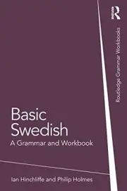 BASIC SWEDISH: A GRAMMAR AND WORKBOOK (GRAMMAR WORKBOOKS) By Ian NEW