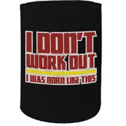 Alcohol Stubby Holder - I Dont Work Out - Funny Novelty Birthday Gift Joke Beer Can Bottle