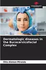 Dermatologic diseases in the Bucocervicofacial Complex by Otto Alem?n Miranda Pa