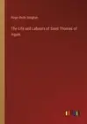 The Life and Labours of Saint Thomas of Aquin by Roger Bede Vaughan Paperback Bo
