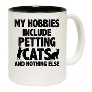 My Hobbies Include Petting Cats And Nothing Else Mug Cup