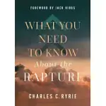 WHAT YOU NEED TO KNOW ABOUT THE RAPTURE