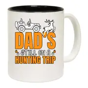 Dad Is Still On A Hunting Trip Mug Cup