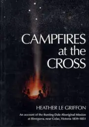 Campfires at the Cross: An Account of the Bunting Dale Aboriginal Mission