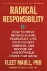 Radical Responsibility : How to Move Beyond Blame, Fearlessly Live Your Highest