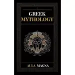 GREEK MYTHOLOGY: THE MYTHS OF ANCIENT GREECE FROM THE ORIGIN OF THE COSMOS AND THE APPEARANCE OF THE TITANS TO THE TIME OF GODS AND MEN