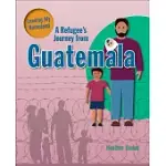 A REFUGEE’S JOURNEY FROM GUATEMALA