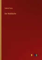 Der Waldläufer [German] by Ferry, Gabriel [Paperback, 792 pages]