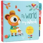 MY WORLD MY WORDS: A TODDLER’S FIRST WORDS
