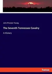 The Seventh Tennessee Cavalry: A History by John Preston Young (English) Paperba