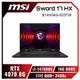 [欣亞] MSI Sword 17 HX B14VGKG-025TW 微星14代旗艦高效電競筆電/i7-14700HX/RTX4070 8G/16GB DDR5/1TB PCIe/17吋 QHD+ 240Hz/W11/RGB背光電競鍵盤