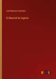 El Mayoral de ingenio [Spanish] by Jos� Mauricio Quintero
