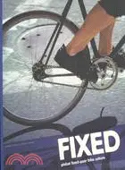 在飛比找三民網路書店優惠-Fixed: Global Fixed-Gear Bike 