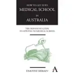 HOW TO GET INTO MEDICAL SCHOOL IN AUSTRALIA: THE DEFINITIVE GUIDE TO APPLYING TO MEDICAL SCHOOL