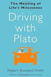 Driving With Plato: The Meaning of Life's Milestones