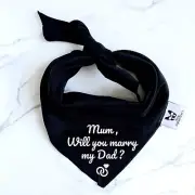 Proposal Dog Bandana - Mum Will You Marry My Dad - Engagement Announcement
