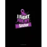 I FIGHT FOR MY SISTER: 3 COLUMN LEDGER