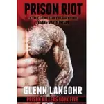 PRISON RIOT, A TRUE CRIME STORY OF SURVIVING A GANG WAR IN PRISON