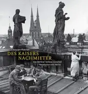 Des Kaisers Nachmieter: Die Nutzung des Berline, Walther Hardcover*.