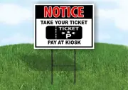 NOTICE TAKE YOUR TICKET PAY KIOSK PARKING GARAGE Double Sided Yard Sign w Stand