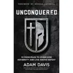 UNCONQUERED: 10 PRINCIPLES TO OVERCOME ADVERSITY AND LIVE ABOVE DEFEAT
