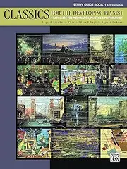Classics for the Developing Pianist, Book 1: Study Guide for Preparation, Practice & Performance