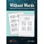 WITHOUT WORDS: MATHEMATICAL PUZZLES TO CONFOUND AND DELIGHT
