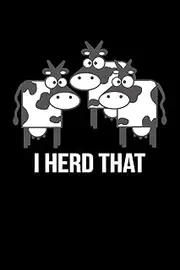I HERD THAT: A Journal, Notepad, or Diary to write down your thoughts. - 120 Page - 6x9 - College Ruled Journal - Writing Book, Personal Writing Space, Doodle, Note, Sketchpad