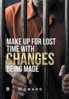 Make up for Lost Time with Changes Being Made by B. Howard (English) Hardcover B