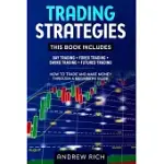 TRADING STRATEGIES: 4 BOOKS IN 1: DAY TRADING + FOREX TRADING + SWING TRADING +FUTURES TRADING . HOW TO TRADE AND MAKE MONEY TROUGH A BEGI