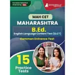 MAH B.ED. (ELCT) CET EXAM PREP BOOK 2023 MAHARASHTRA - COMMON ENTRANCE TEST 15 FULL PRACTICE TESTS WITH FREE ACCESS TO ONLINE TESTS