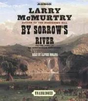 By Sorrow's River by Larry McMurtry (2003, Compact Disc, Unabridged edition)