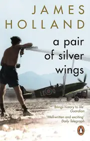 A Pair Of Silver Wings by James Holland Paperback Book
