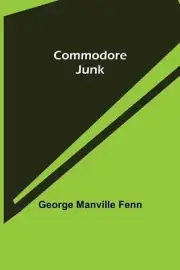 Commodore Junk by George Manville Fenn Paperback Book