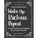 A Sweary Motivational Planner: Wake Up Kick Ass Repeat - It’’s Never Too late To Get Your Shit Together: Undated Weekly and Monthly Cuss Word Planner