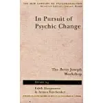 IN PURSUIT OF PSYCHIC CHANGE: THE BETTY JOSEPH WORKSHOP