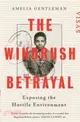 The Windrush Betrayal：Exposing the Hostile Environment