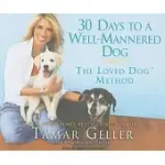 30 DAYS TO A WELL-MANNERED DOG: THE LOVED DOG METHOD
