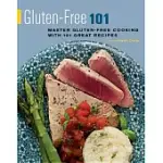 GLUTEN-FREE 101: MASTER GLUTEN-FREE COOKING WITH 101 GREAT RECIPES