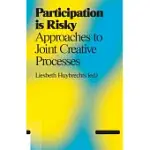 PARTICIPATION IS RISKY: APPROACHES TO JOINT CREATIVE PROCESSES