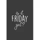 Is It Friday Yet?: 6x9, Lined, 100 Pages. Cool, sarcastic and awesome appreciation gift for coworkers, boss, employees, staff. Joke gag g
