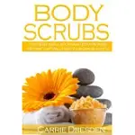 BODY SCRUBS: 30 POPULAR ORGANIC BODY SCRUBS RECIPES THAT WILL MAKE YOUR SKIN BEAUTIFUL