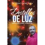 DESTELLOS DE LUZ: GRATITUD A MI DIOS, LA FAMILIA, A LA VIDA Y AL AMOR