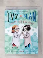 IVY + BEAN WHAT'S THE BIG IDEA_ANNIE BARROWS【T1／少年童書_PE5】書寶二手書