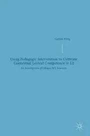 Using Pedagogic Intervention to Cultivate Contextual Lexical Competence in L2: A