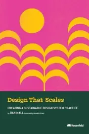 Design That Scales: Creating a Sustainable Design System Practice by Dan Mall Pa