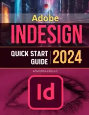 Adobe Indesign Quick Start 2024 Guide: Mastering Essential Skills and Techniq...